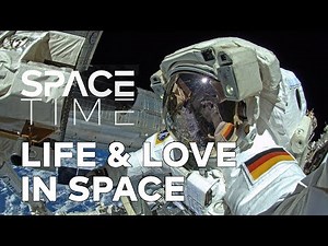 Life, Love And Sex In Space | SPACETIME - SCIENCE SHOW