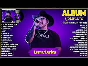 Grupo Frontera Mix 2025 | Las 15 Mejores Canciones de Grupo Frontera | Grupo Frontera Álbum Completo