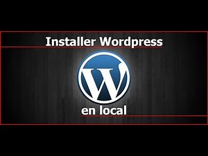 TUTORIEL : CREER UN SITE INTERNET EN LOCAL AVEC WORDPRESS