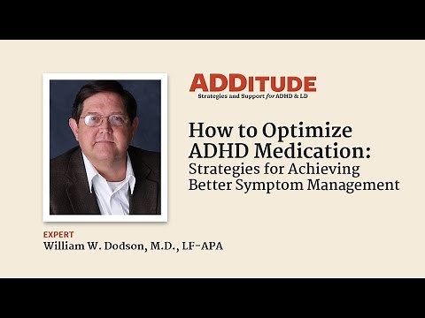 How to Optimize ADHD Medication to Achieve Better Symptom Management (w/ William Dodson, M.D.)
