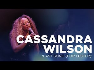 Cassandra Wilson - "Last Song (For Lester)"