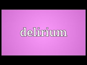 Delirium Meaning