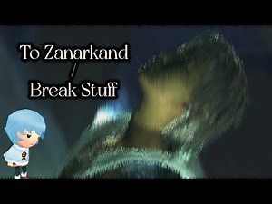 To Zanarkand X Break Stuff - Limp Bizkit / Final Fantasy X Parody