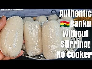 No Stirring!Very Easy and Quick Banku Without Cooker|How To Cook Authentic GhanaBanku For Okro Soup