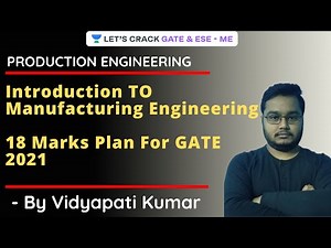Introduction To Manufacturing Engineering | Production Engineering | 18 Marks Plan for GATE/ESE 2021