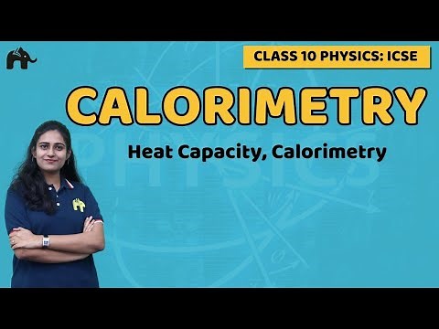 Calorimetry Class 10 ICSE Physics | Selina Chapter 11| Specific heat capacity, Calorimetry