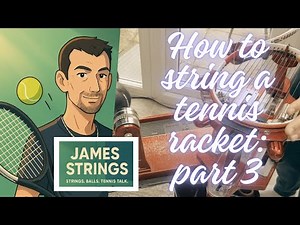 How to String a Tennis Racket for Beginners - Part 3