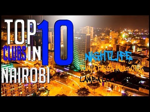 Top 10 clubs in Nairobi (NIGHTLIFE)