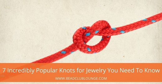 7 Incredibly Popular Knots for Jewelry You Need To Know