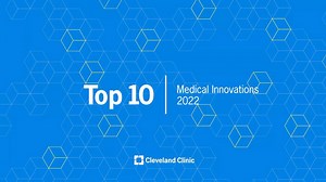 Cleveland Clinic Unveils Top 10 Medical Innovations for 2022