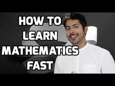 How to Learn Mathematics Fast