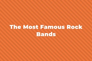 25 Of The Greatest And Most Famous Rock Bands Of All Time