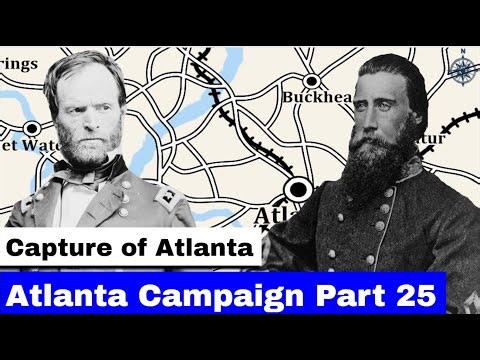 The Atlanta Campaign, Part 26 | The Capture of Atlanta