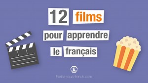 12 films pour apprendre le français - Parlez-vous French