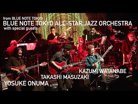 "BLUE NOTE TOKYO ALL-STAR JAZZ ORCHESTRA with KAZUMI WATANABE, TAKASHI MASUZAKI& YOSUKE ONUMA" 2021