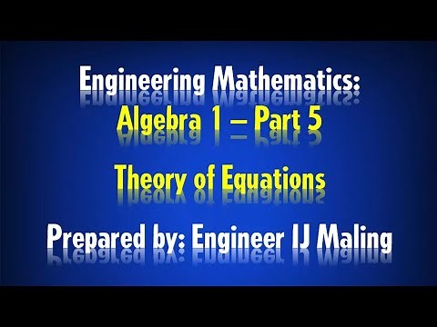 Engineering Mathematics: Algebra 1 Part 5 - Theory of Equations