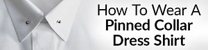 How To Wear A Pinned Collar Dress Shirt