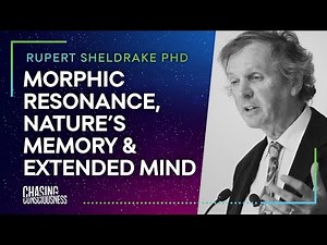 MORPHIC RESONANCE, NATURE'S MEMORY & EXTENDED MIND - Rupert Sheldrake PHD #66