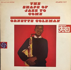 Ornette Coleman - The Shape Of Jazz To Come