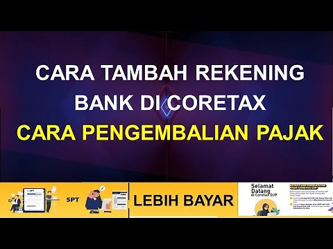 Cara Menambah Data Rekening Bank di Coretax Untuk Proses Pengembalian/Lebih Bayar di Coretax