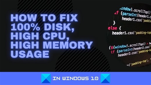 100% Disk, High CPU, Memory or Power usage in Windows 11 [Fix]