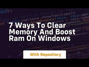 7 ways to clear memory and boost ram on windows