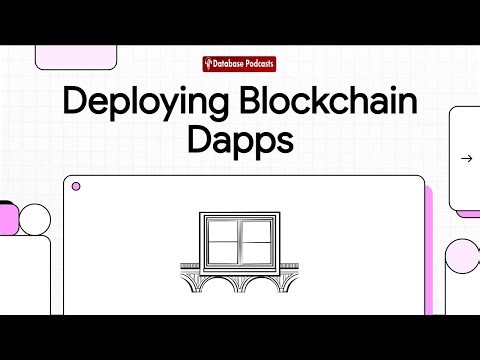 Episode 21 – Deploying Blockchain Dapps: From Code to Interface | ‪@DatabasePodcasts‬