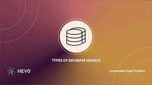What are the 6 Main Types of Database Models? Pros & Cons