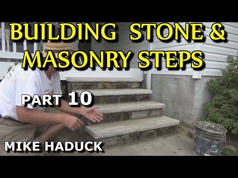 BUILDING STONE & MASONRY STEPS (part 10) Mike Haduck