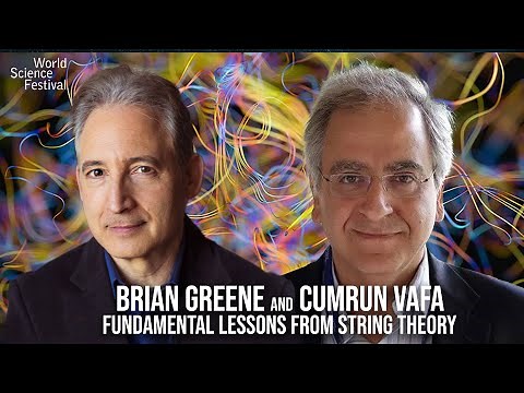Brian Greene and Cumrun Vafa: Fundamental Lessons From String Theory | World Science Festival