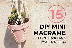 15 Easy DIY Mini Macrame Plant Hangers & Wall Hangings | Macrame for Beginners