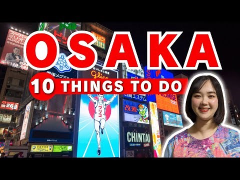 BEST 10 Things to Do in OSAKA 2024 | New Osaka Guide for First-Timers