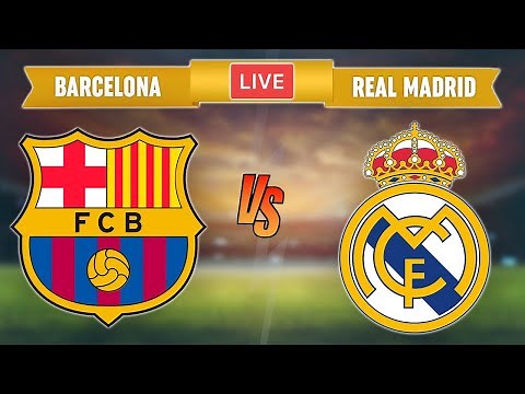 BARCELONA vs REAL MADRID - LIVE STREAMING - La Liga - Football Match