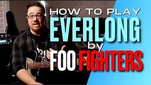 How to play Everlong by Foo FIghters on guitar