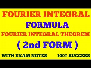 FOURIER INTEGRAL THEOREM || FOURIER INTEGRAL FORMULA ( IInd Form ) || WITH EXAM NOTES ||