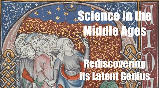 Science in the Middle Ages – Rediscovering its Latent Genius - Medievalists.net