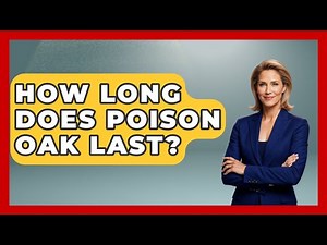 How Long Does Poison Oak Last? - Skin Savvy Dermatology