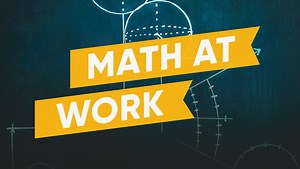 Math at Work: Meet Industry Experts to Explore Jobs That Involve Math