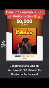 Banku ft YAA PONO is 50k streams on Audiomack and this wouldn’t happen without your support,Tnx to everyone🙏 | Atia Gh Music