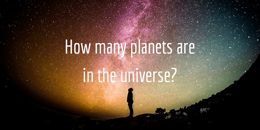 How Many Planets are in the Universe? (A Staggering 22 Sextillion!)
