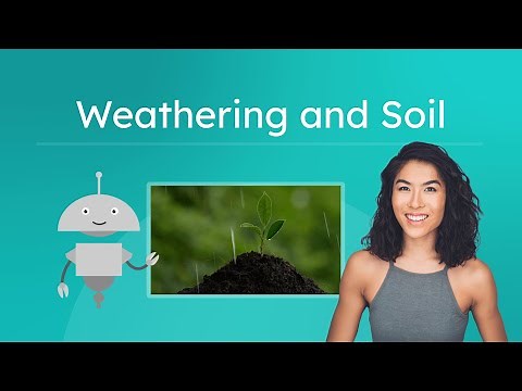 Weathering and Soil - How Soil Is Formed