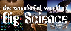 The Wonderful World of Big Science