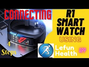 Connecting R1 Smart Watch to a Android Device using Lefun Health APP