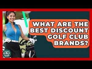What Are The Best Discount Golf Club Brands? - Your Golf Gear Insider