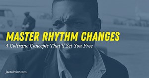 4 Coltrane Techniques on Rhythm Changes To Use In Your Solos • Jazzadvice