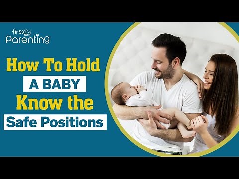 How to Hold a Baby – The Safest Positions