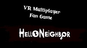Hello Neighbor VR Multiplayer (Fan Game) by Jon Landon Studios