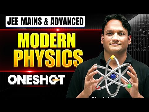 MODERN PHYSICS in One Shot: All Concepts & PYQs Covered | JEE Main & Advanced