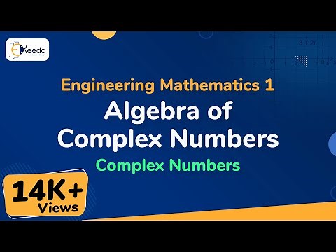 Algebra of Complex Numbers - Complex Numbers - Engineering Mathematics 1