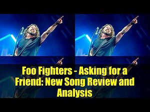 Foo Fighters - Asking for a Friend: New Song Review and Analysis